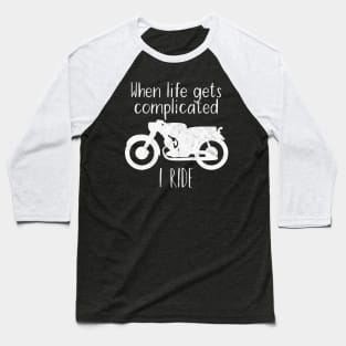 Motorcycle life complicated i ride Baseball T-Shirt